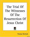 The Trial of the Witnesses of the Resurrection of Jesus Christ