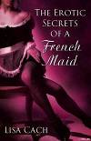 The Erotic Secrets Of A French Maid