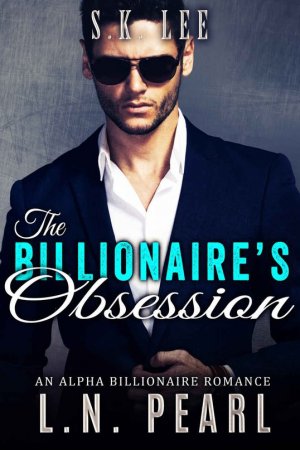 The Billionaire’s Obsession: Alpha Billionaire Romance 