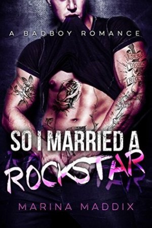 So I Married a Rockstar: A Bad Boy Romance