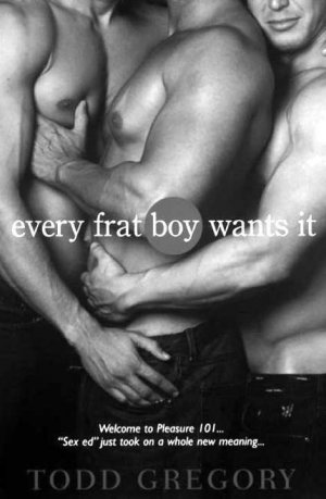 Every Frat Boy Wants It