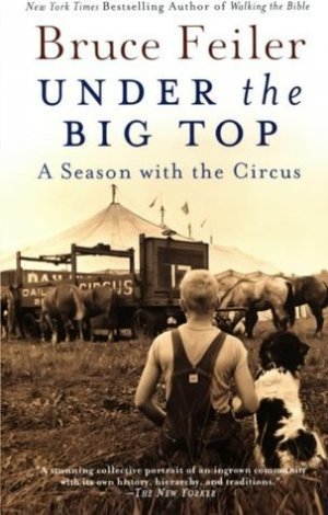 Under the Big Top: A Season with the Circus