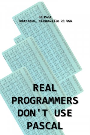 Real Programmers Don&#039;t Use PASCAL.