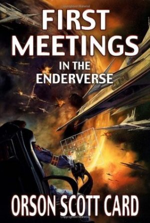 First Meetings In the Enderverse