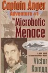 Captain Anger Adventure #1 The Microbotic Menace